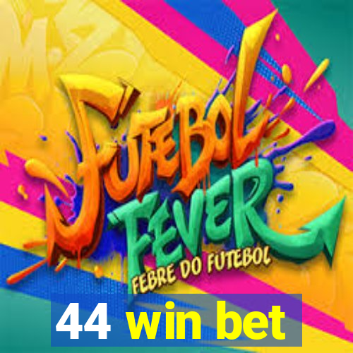 44 win bet